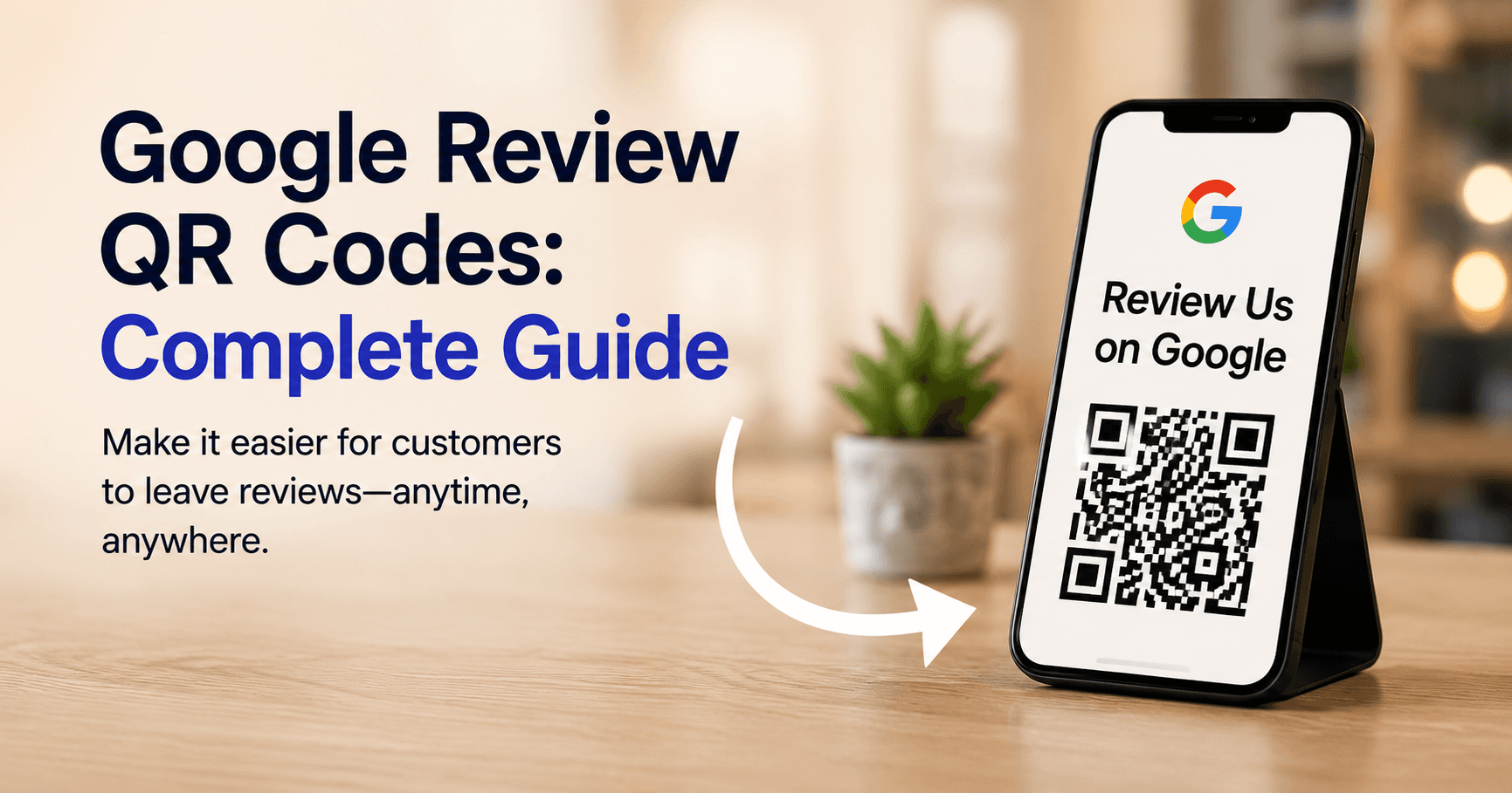 Google Review QR Codes: Complete Guide