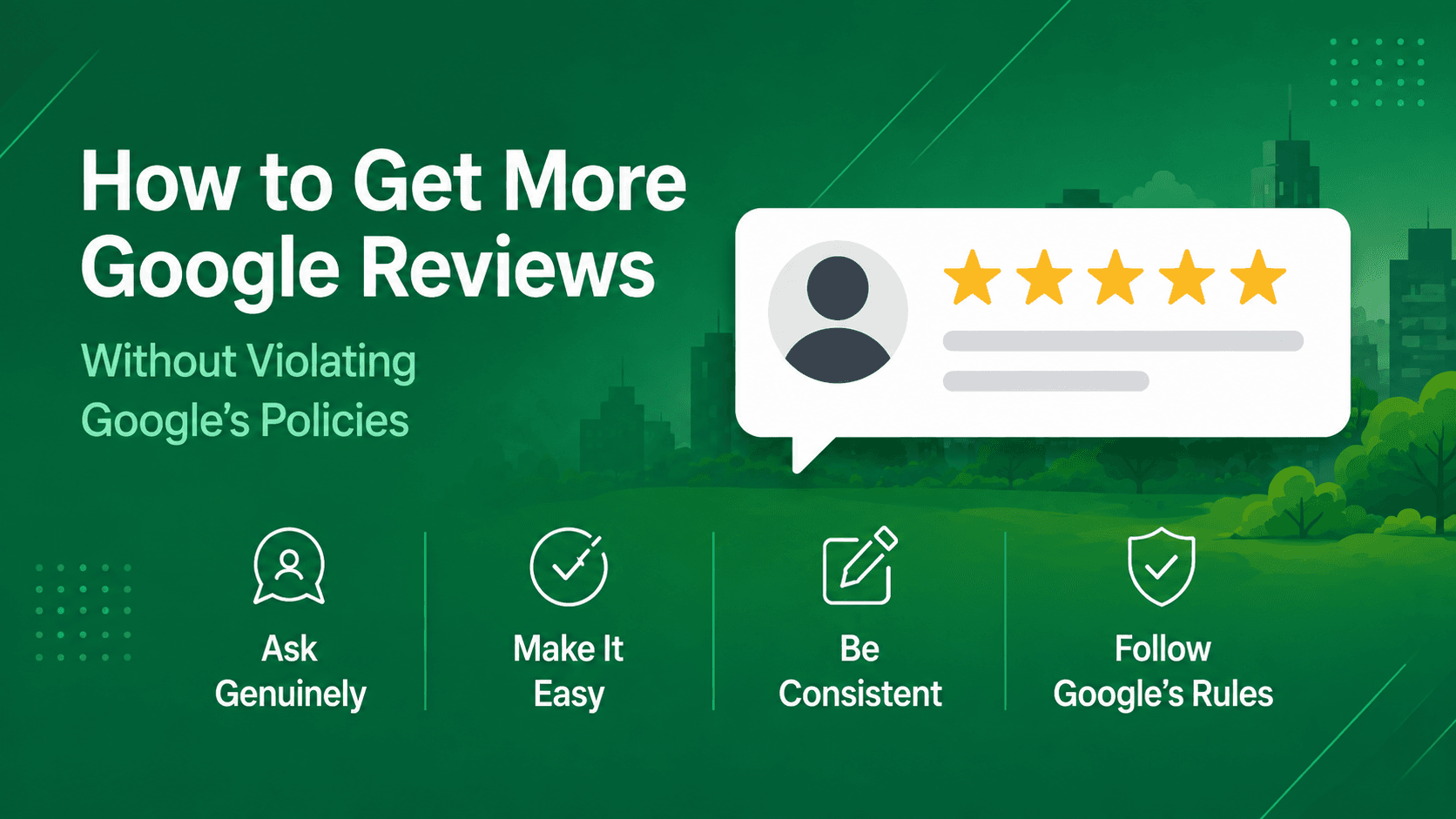 How to Get More Google Reviews Without Violating Google's Policies